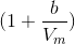 (1+\frac{b}{V_m})