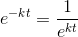e^{-kt}=\frac{1}{e^{kt}}