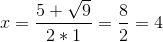 x=\frac{5+\sqrt{9}}{2*1}=\frac{8}{2}=4
