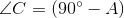 \angle C=(90^{\circ}-A)