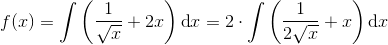 f(x)=\int \left (\frac{1}{\sqrt{x}}+2x \right )\textup{d}x=2\cdot \int \left (\frac{1}{2\sqrt{x}}+x \right )\textup{d}x