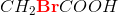 CH_2\mathbf{\color{Red}Br}COOH