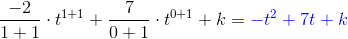 \frac{-2}{1+1}\cdot t^{1+1}+\frac{7}{0+1}\cdot t^{0+1}+k={\color{Blue} -t^2+7t+k}