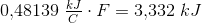 0{,}48139\; \tfrac{kJ}{C}\cdot F=3{,}332\; kJ