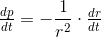 \tfrac{dp}{dt}=-\frac{1}{r^{2}}\cdot \tfrac{dr}{dt}