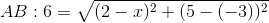 AB: 6=\sqrt{(2-x)^{2}+(5-(-3))^{2}}