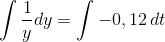 \int \frac{1}{y} dy=\int -0,12\, dt