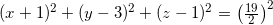 \small (x+1)^2+(y-3)^2+(z-1)^2=\left ( \tfrac{19}{2} \right )^2