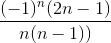 \frac{(-1)^{n}(2n-1)}{n(n-1))}