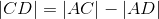 \left | CD \right |=\left | AC \right |-\left | AD \right |
