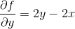 \frac{\partial f}{\partial y}=2y-2x