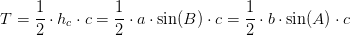 T=\frac{1}{2}\cdot h_c\cdot c=\frac{1}{2}\cdot a\cdot \sin(B)\cdot c=\frac{1}{2}\cdot b\cdot \sin(A)\cdot c