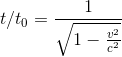 t/t_{0}=\frac{1}{\sqrt{1-\frac{v^{2}}{c^{2}}}}