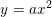\small \small y=ax^2