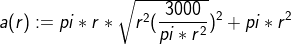 a(r):=pi*r*\sqrt{r^2(\frac{3000}{pi*r^2}})^2 +pi *r^2