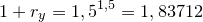 \small \small 1+r_y=1,5^{1,5}=1,83712