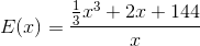 E(x) = \frac{\frac{1}{3}x^{3} + 2x + 144}{x}