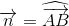 \overrightarrow{n}=\widehat{\overrightarrow{AB}}