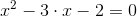 x^2-3\cdot x-2=0