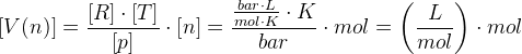 \left [ V(n) \right ]=\frac{\left [ R \right ]\cdot \left [ T \right ]}{\left [ p \right ]}\cdot \left [ n \right ]=\frac{\frac{bar\cdot L}{mol\cdot K}\cdot K}{bar}\cdot mol=\left (\frac{L}{mol} \right )\cdot mol