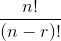 \frac{n!}{(n-r)!}
