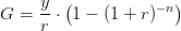 G=\frac{y}{r}\cdot \left ( 1-(1+r)^{-n} \right )