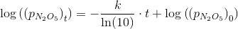 \log\left ( \left ( p_{N_2O_5} \right )_t \right )=-\frac{k}{\ln(10)}\cdot t+ \log\left ( \left ( p_{N_2O_5} \right )_0 \right )