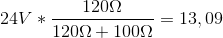24V*\frac{120\Omega }{120\Omega +100\Omega }=13,09