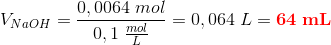 V_{NaOH}=\frac{0,0064\; mol}{0,1\; \frac{mol}{L}}=0,064\; L={\color{Red}\mathbf {64\; mL}}