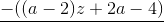 \underline{-((a-2)z+2a-4)}
