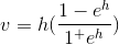 v=h(\frac{1-e^h}{1^+e^h})