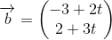 \overrightarrow{b}=\begin{pmatrix} -3+2t\\2+3t \end{pmatrix}