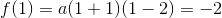 f(1)=a(1+1)(1-2)=-2