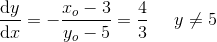 \frac{\mathrm{d} y}{\mathrm{d} x}=-\frac{x_o-3}{y_o-5}=\frac{4}{3}\; \; \; \; \; y\neq5