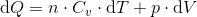 \mathrm{d}Q=n\cdot C_v\cdot \mathrm{d}T+p\cdot \mathrm{d}V