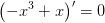 \left (-x^3+x \right ){}'=0