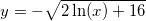 \small \small y=-\sqrt{2\ln(x)+16}