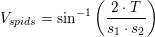 \small V_{spids}=\sin^{-1}\left ( \frac{2\cdot T}{s_1\cdot s_2} \right )