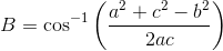 B =\cos^{-1}\left (\frac{a^2+c^2-b^2}{2ac} \right )