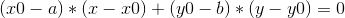 (x0-a)*(x-x0)+(y0-b)*(y-y0)=0