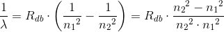 \frac{1}{\lambda }=R_{db}\cdot \left ( \frac{1}{{n_1}^2} - \frac{1}{{n_2}^2}\right )=R_{db}\cdot \frac{{n_2}^2-{n_1}^2}{{n_2}^2\cdot {n_1}^2}