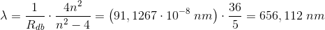 \lambda =\frac{1}{R_{db}}\cdot \frac{4n^2}{n^2-4}=\left ( 91,1267\cdot 10^{-8}\; nm \right )\cdot \frac{36}{5}=656,112\; nm