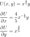 \newline\newline U(x,y)=x^{\frac{4}{5}} y \newline\newline \frac{\partial U}{\partial x}=\frac{4}{5} x^{-\frac{1}{5}} y \newline\newline \frac{\partial U}{\partial y}=x^{\tfrac{4}{5}}