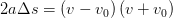 2a\Delta s=(v-v_0) \left (v+v_0 \right )