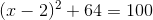 (x-2)^2+64=100