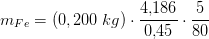 m_{Fe}=\left ( 0,200\; kg \right )\cdot \frac{4{,}186}{0{,}45}\cdot \frac{5}{80}