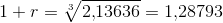 1+r=\sqrt[3]{2{,}13636}=1{,}28793