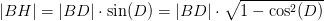 \left | BH \right |=\left | BD \right |\cdot \sin(D)=\left | BD \right |\cdot \sqrt{1-\cos^2(D)}