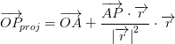 \overrightarrow{OP}_{\! \! proj}=\overrightarrow{OA}+\frac{\overrightarrow{AP}\cdot \overrightarrow{r}}{\left | \overrightarrow{r} \right |^2}\cdot \overrightarrow{r}