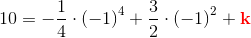 10=-\frac{1}{4}\cdot \left (-1 \right )^4+\frac{3}{2}\cdot \left (-1 \right )^2+\mathbf {\color{Red} k}